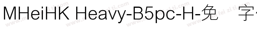 MHeiHK Heavy-B5pc-H字体转换
